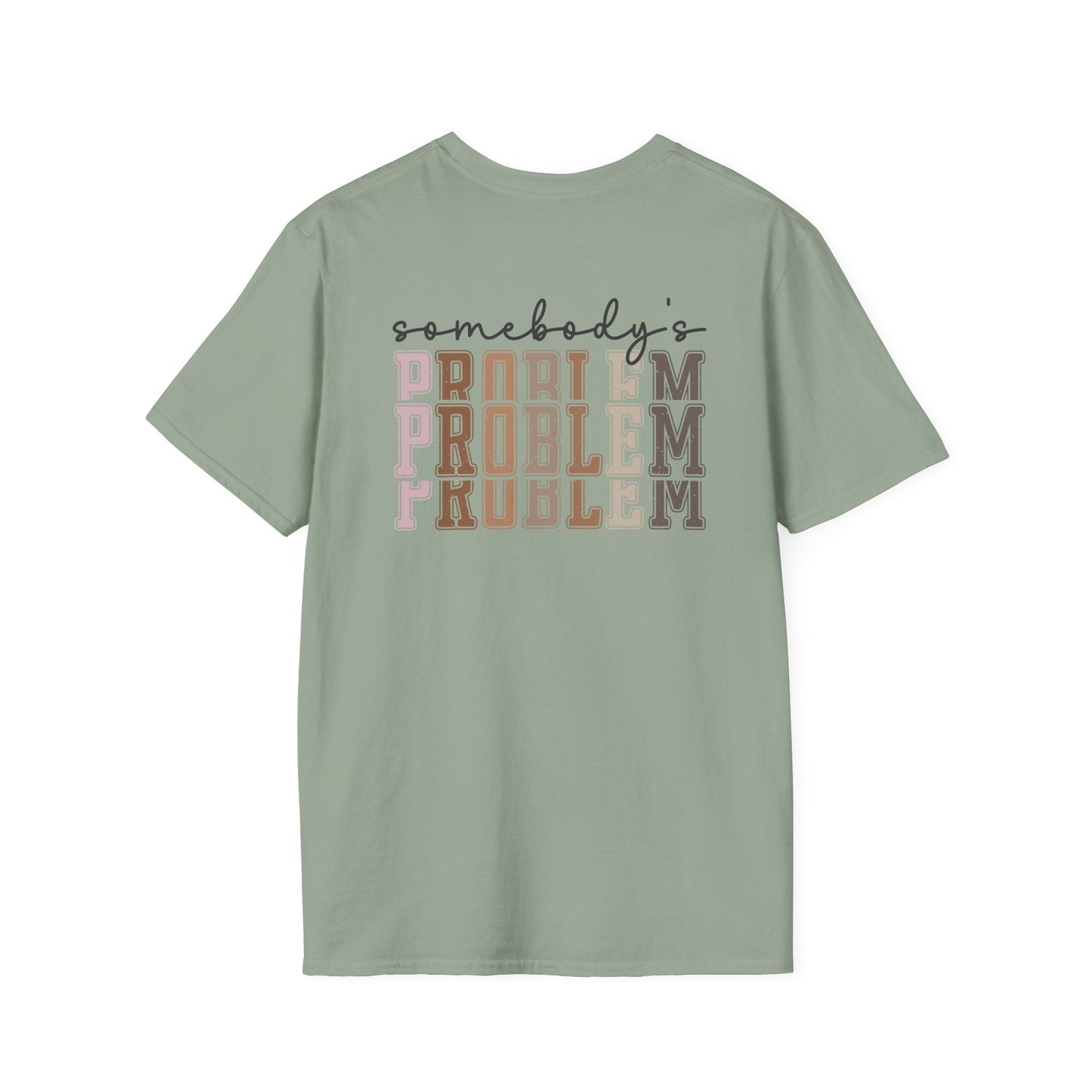 Somebody's Problem Tee Printify
