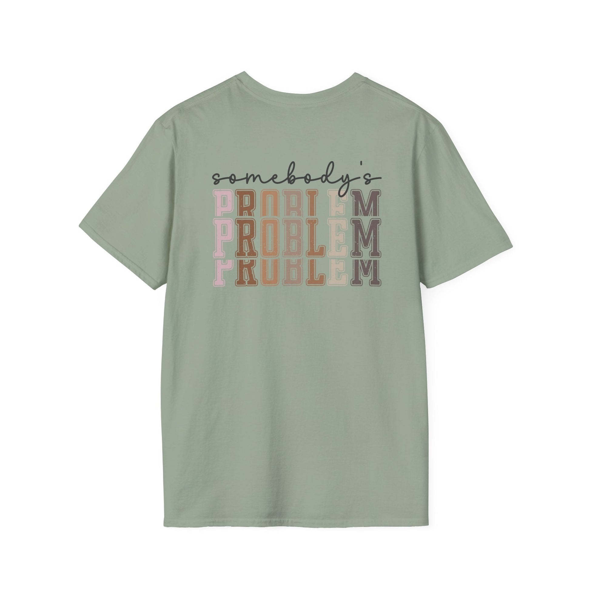 Somebody's Problem Tee Printify