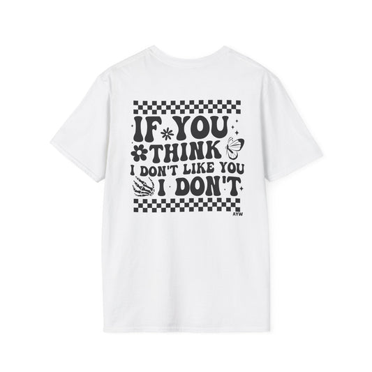 I Don't Like You Tee Printify