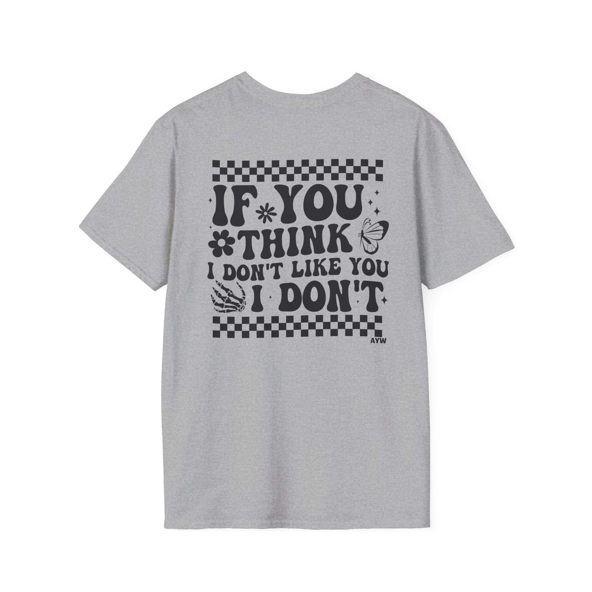 I Don't Like You Tee Printify