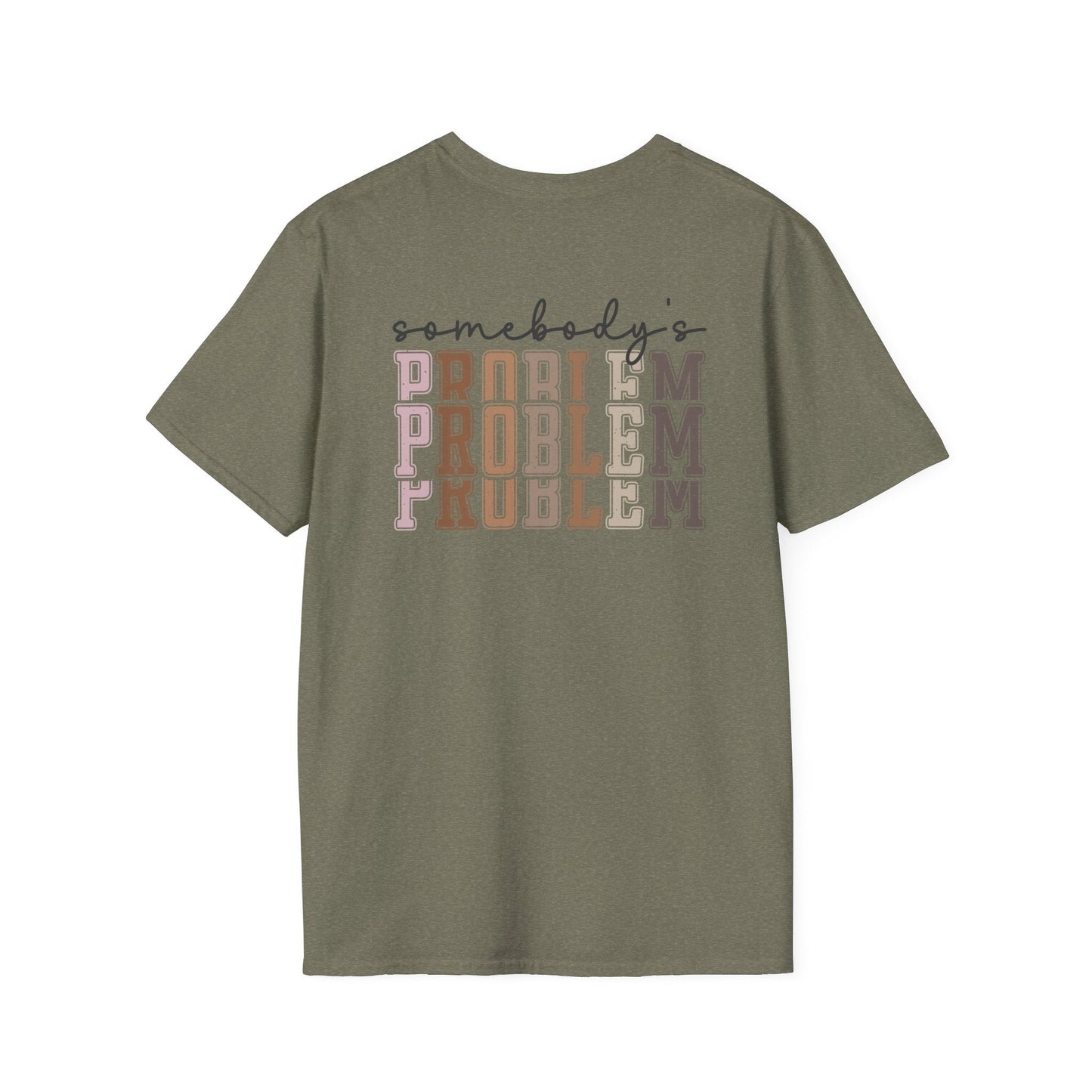 Somebody's Problem Tee Printify