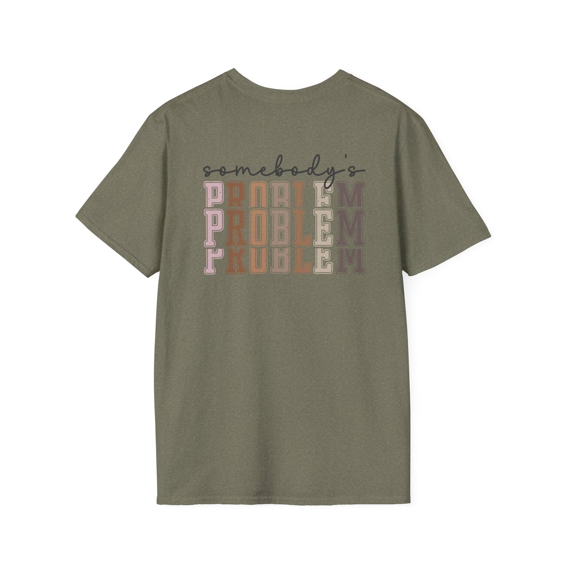 Somebody's Problem Tee Printify