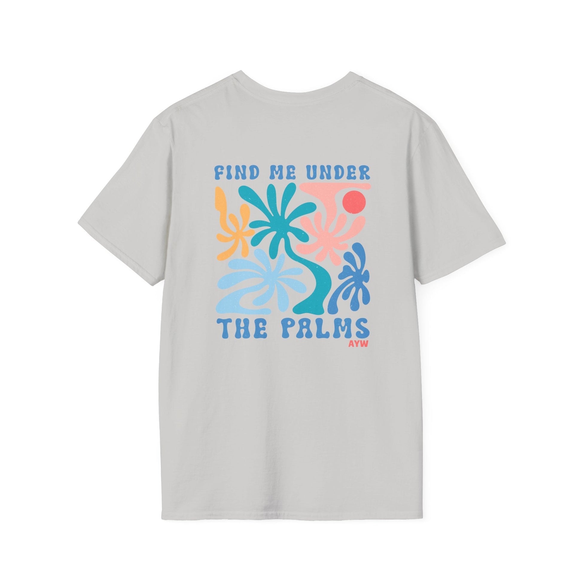 Find Me Under the Palms Tee Printify