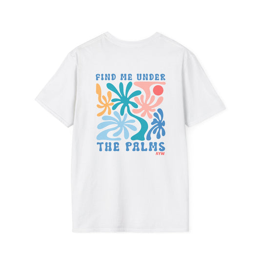 Find Me Under the Palms Tee Printify
