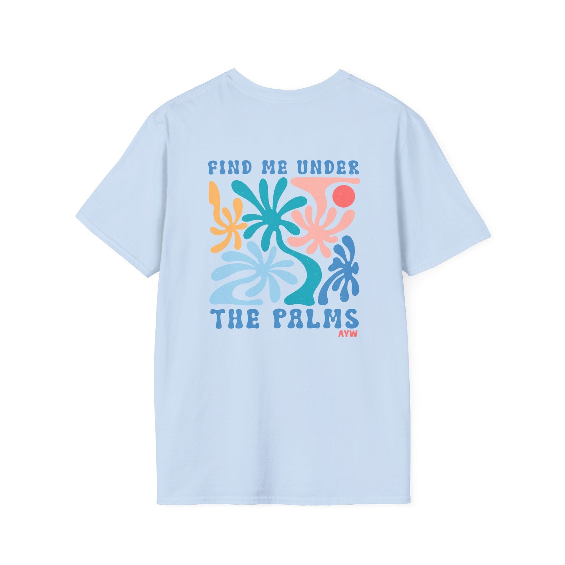 Find Me Under the Palms Tee Printify